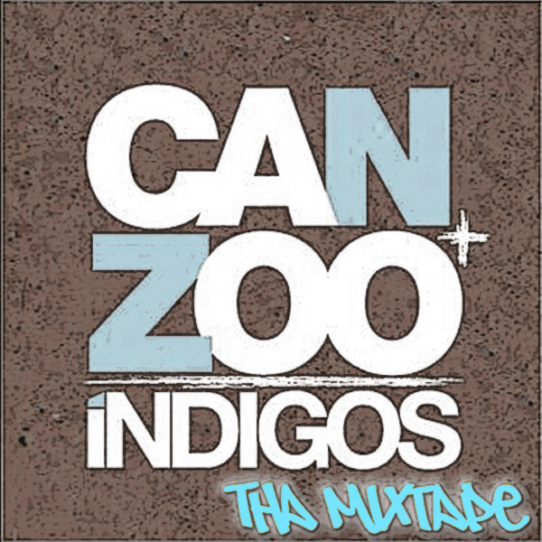 Can + Zoo: íNDIGOS (Tha MixTape)