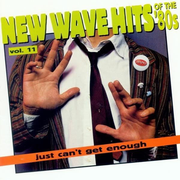 Just Can’t Get Enough: New Wave Hits of the ’80s, Vol. 11