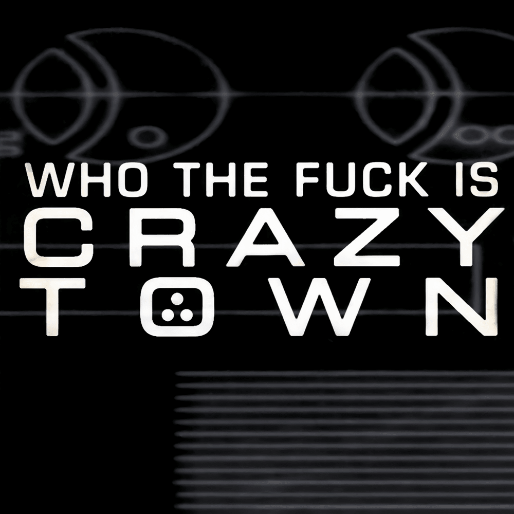 Who the Fuck is Crazy Town