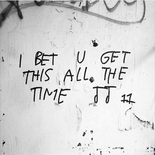 I Bet U Get This All the Time
