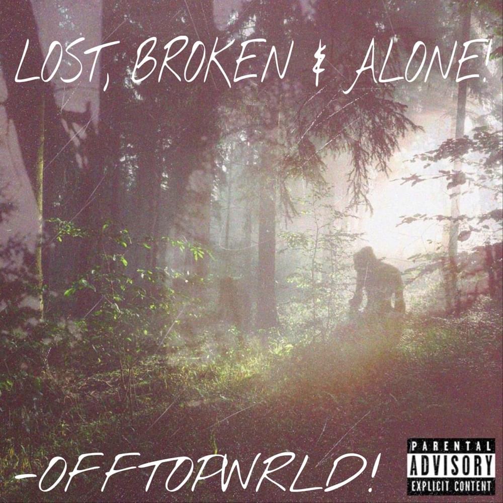 LOST, BROKEN & ALONE!