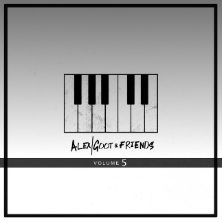 Alex Goot & Friends, Vol 5