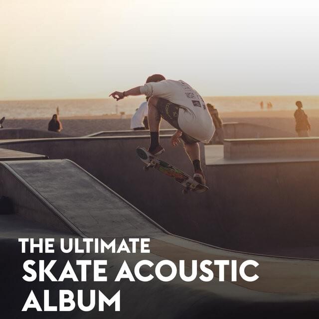 The Ultimate Skate Acoustic Album