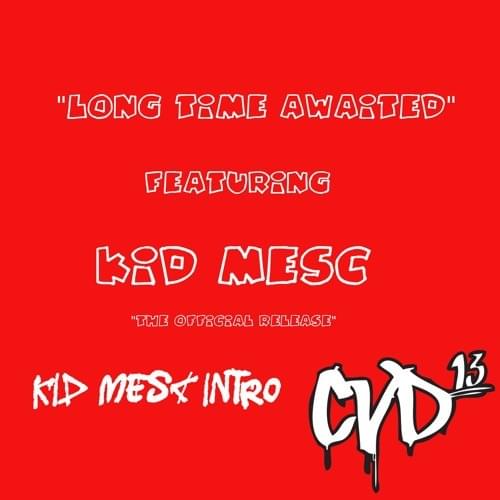“KID MESC” Long Time Awaited