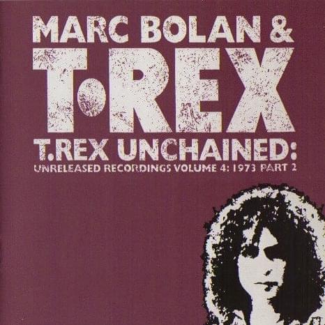 T.Rex Unchained: Unreleased Recordings Volume 4: 1973 Part 2