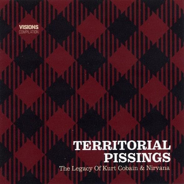 Territorial Pissings - The Legacy Of Kurt Cobain & Nirvana