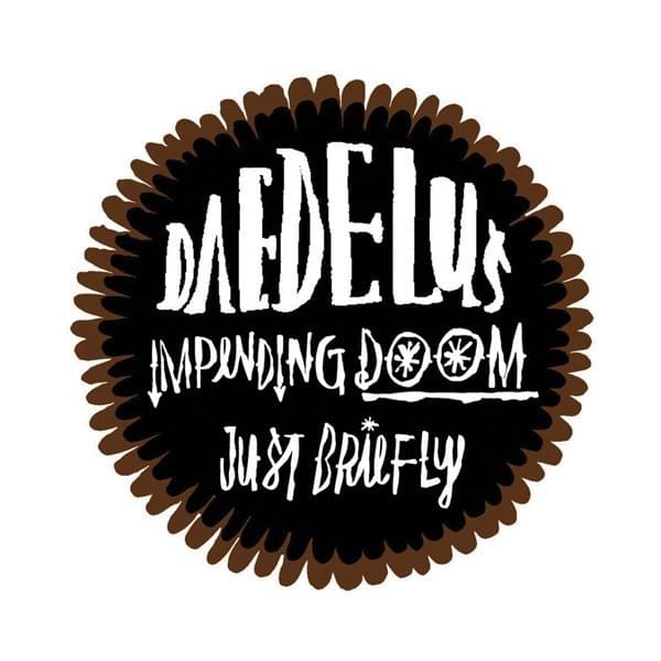 Impending DOOM / Just Briefly
