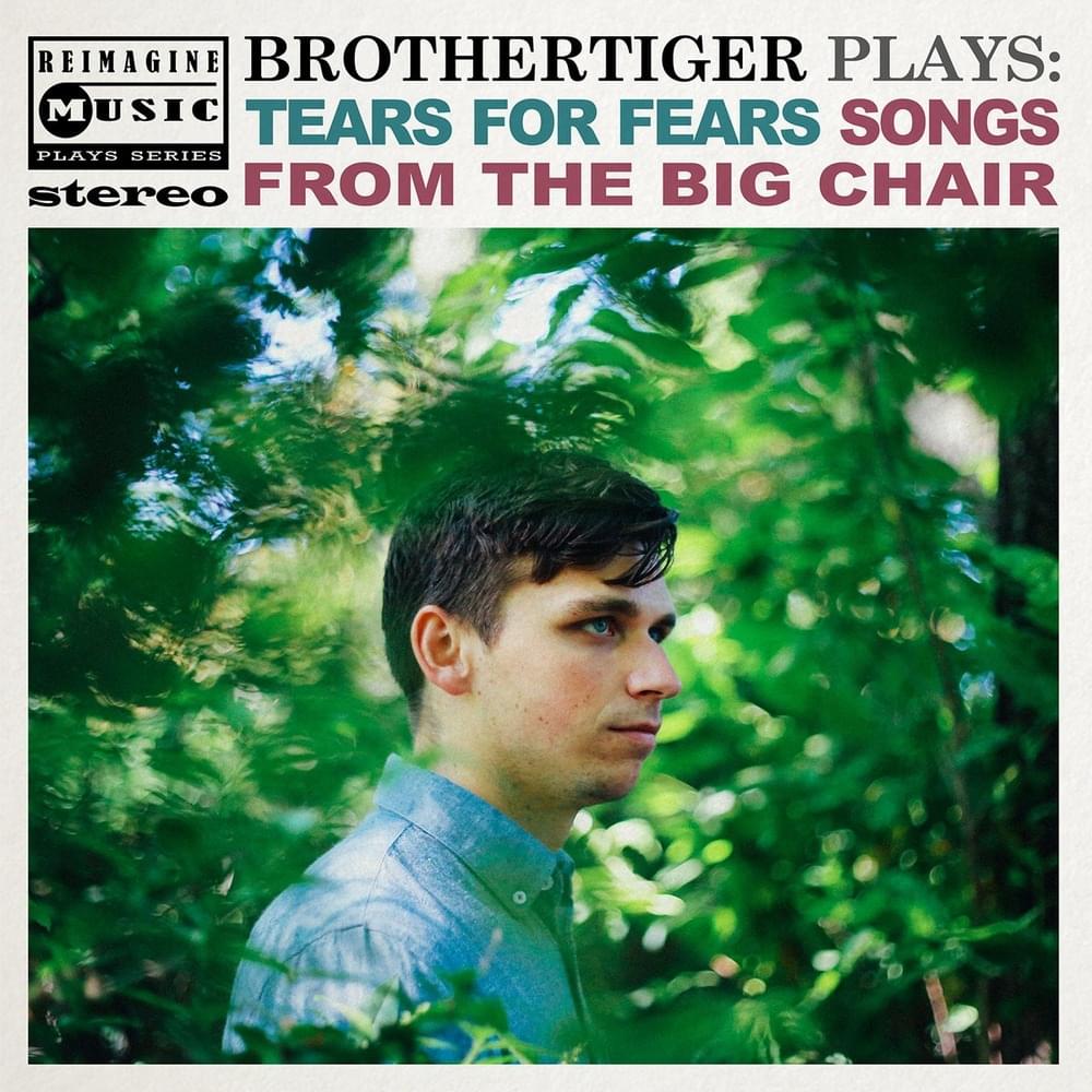 Brothertiger Plays: Tears for Fears’ Songs From the Big Chair