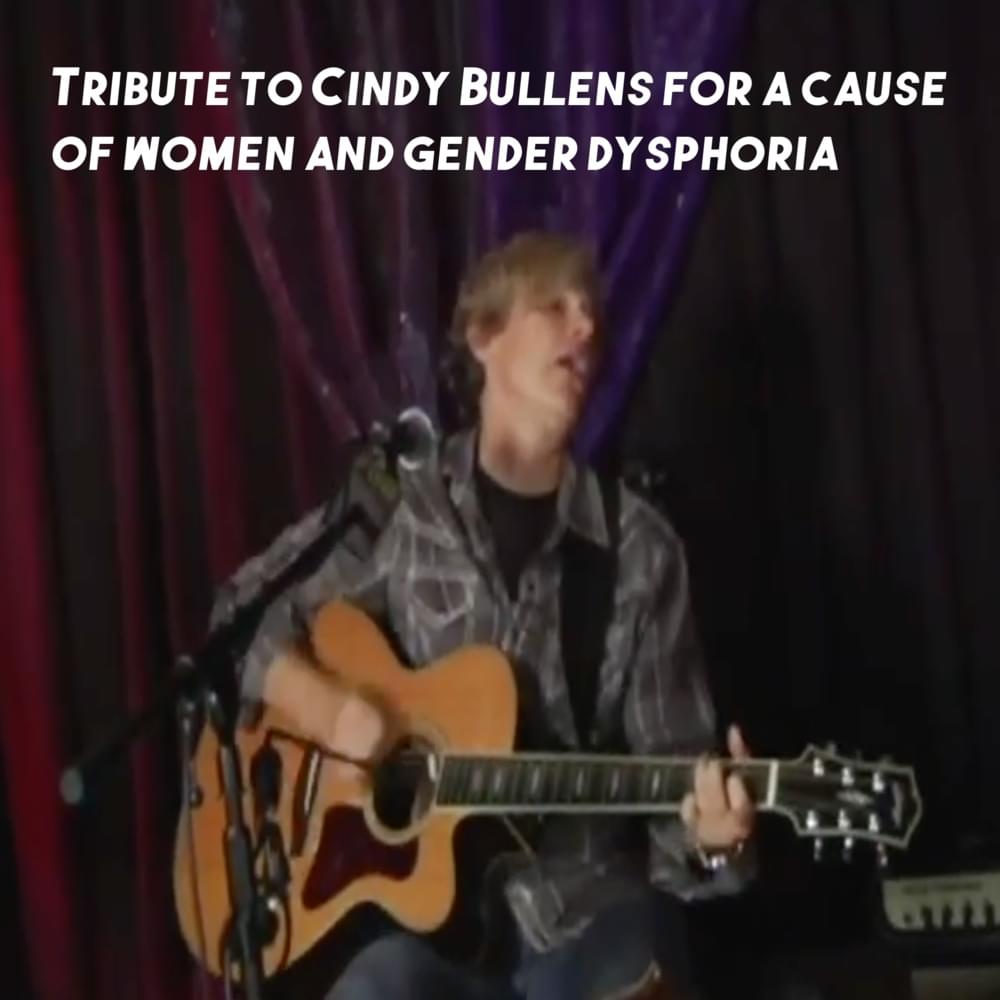 Tribute to Cindy Bullens for a cause of women and gender dysphoria