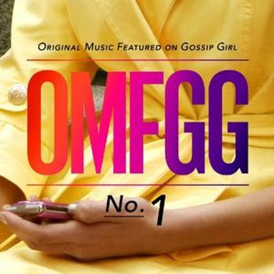 OMFGG: Original Music Featured on Gossip Girl No. 1