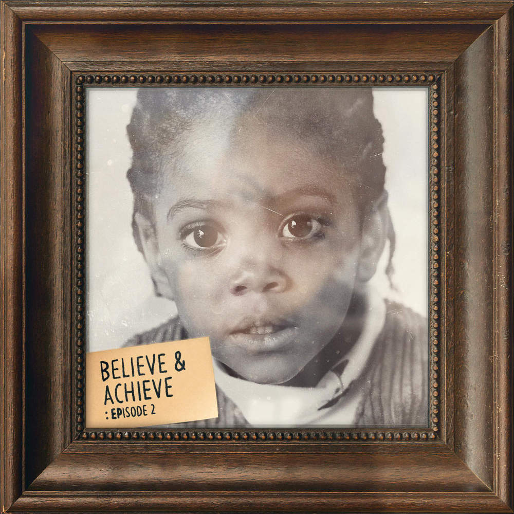 Believe & Achieve EPisode 2 