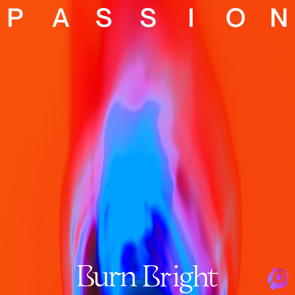 Burn Bright (Live From Passion 2022)