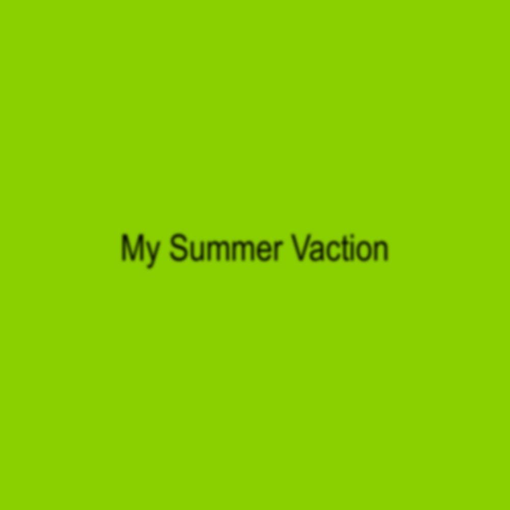 My Summer Vacation