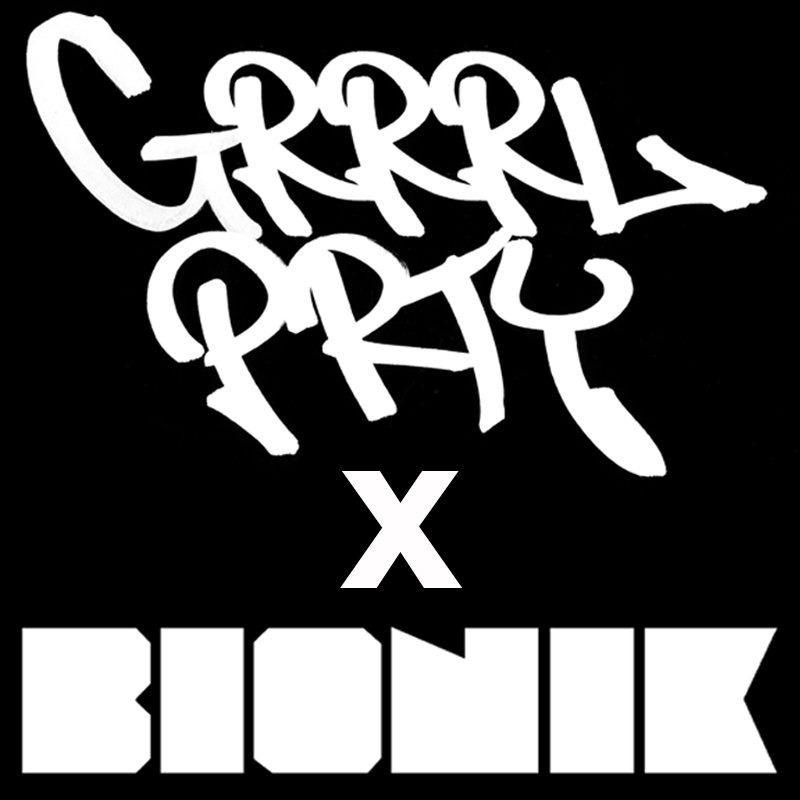 Grrrl Prty x Bionik