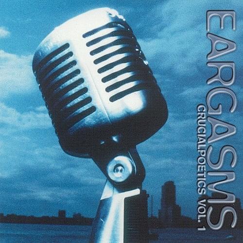 Eargasms (Crucial Poetics Volume 1)