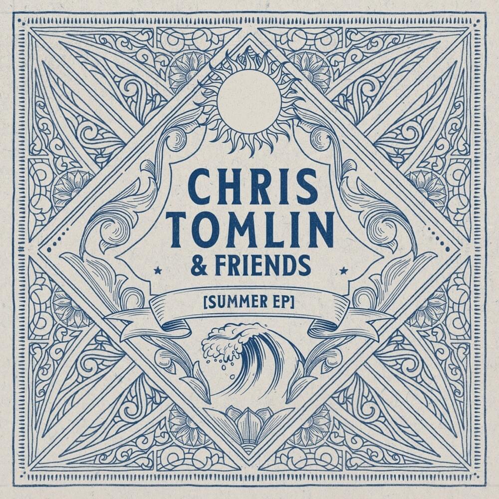 Chris Tomlin & Friends: Summer - EP