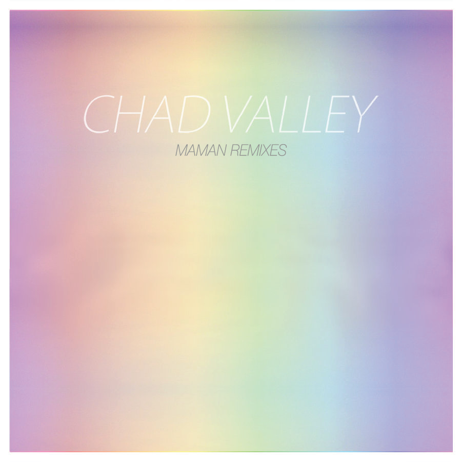 Chad Valley Maman Remixes