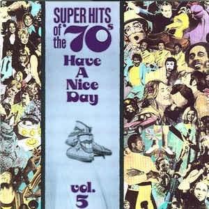 Super Hits Of The ’70s: Have A Nice Day, Vol. 5
