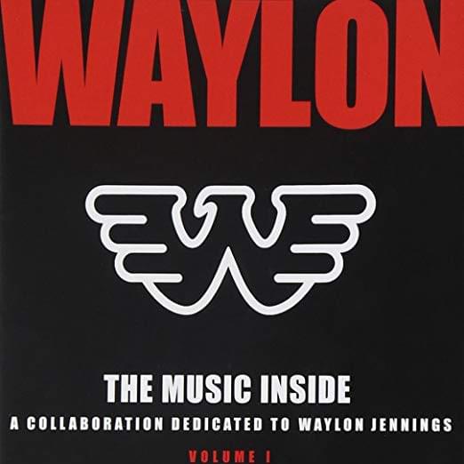 Waylon: Music Inside - Collaboration Dedicated to Waylon Jennings Volume I