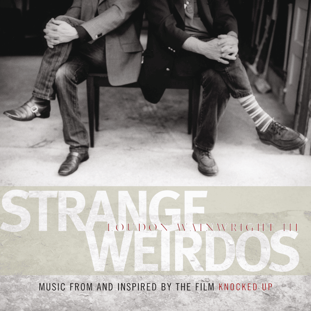 Strange Weirdos - Music from and Inspired By the Film “Knocked Up”