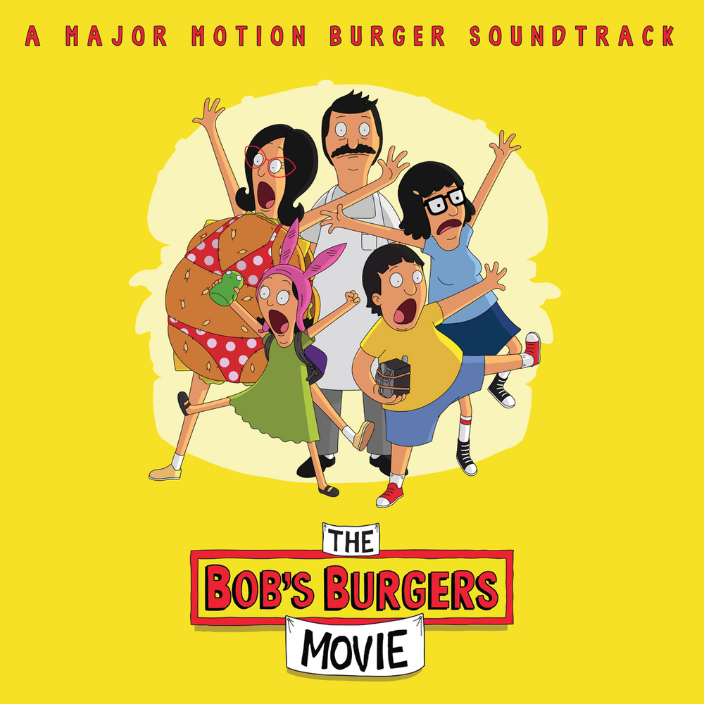 The Bob’s Burgers Movie (A Major Motion Burger Soundtrack)
