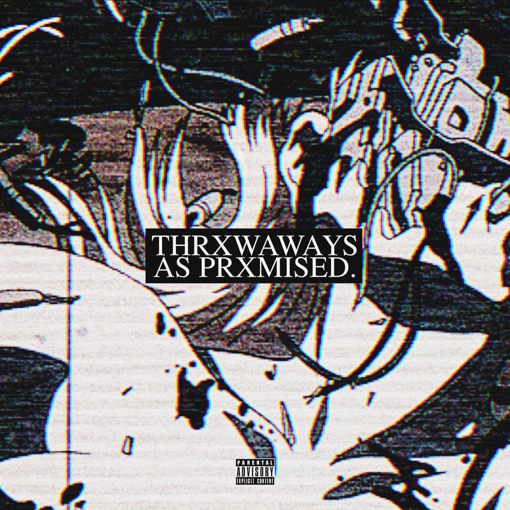 THRXWAWAYS AS PRXMISED.