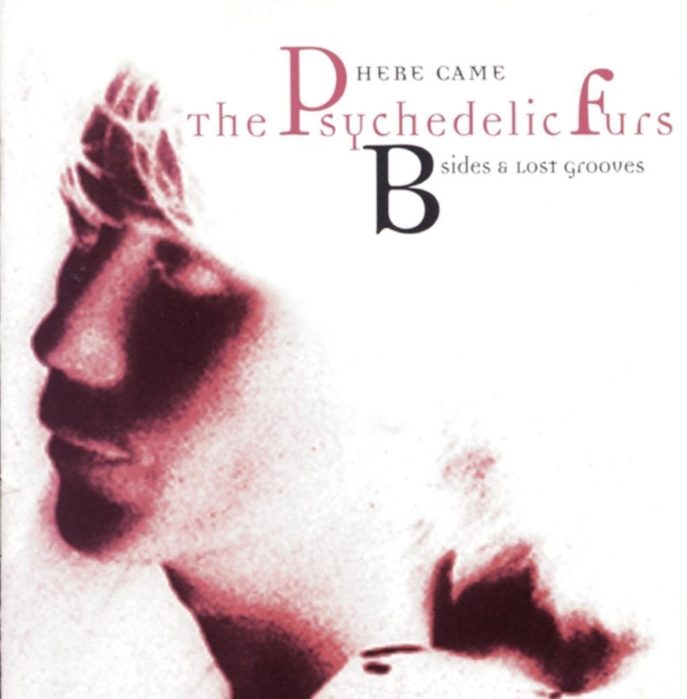 Here Came The Psychedelic Furs: B-Sides and Lost Grooves