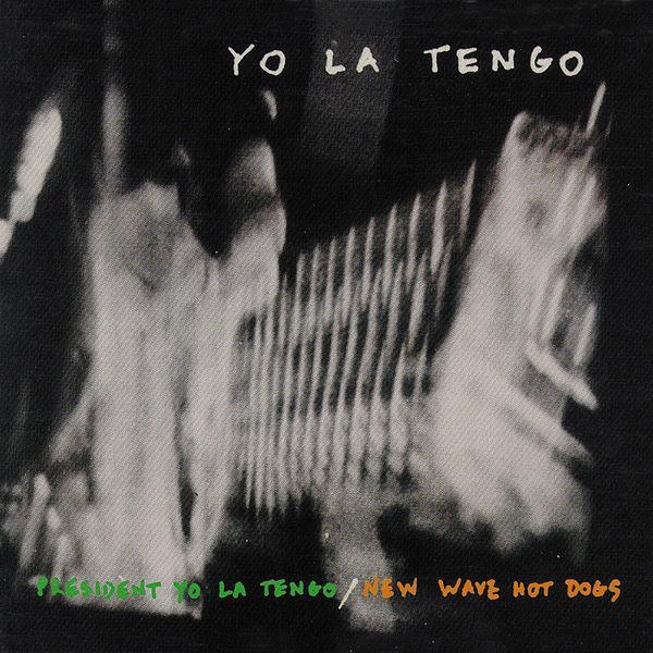 President Yo La Tengo / New Wave Hot Dogs