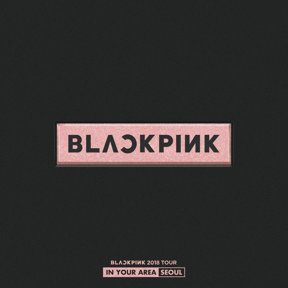 BLACKPINK 2018 TOUR ‘IN YOUR AREA’ SEOUL (Live)