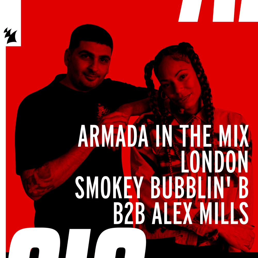 Armada In The Mix (London): Smokey Bubblin’ B B2B Alex Mills [DJ Mix]