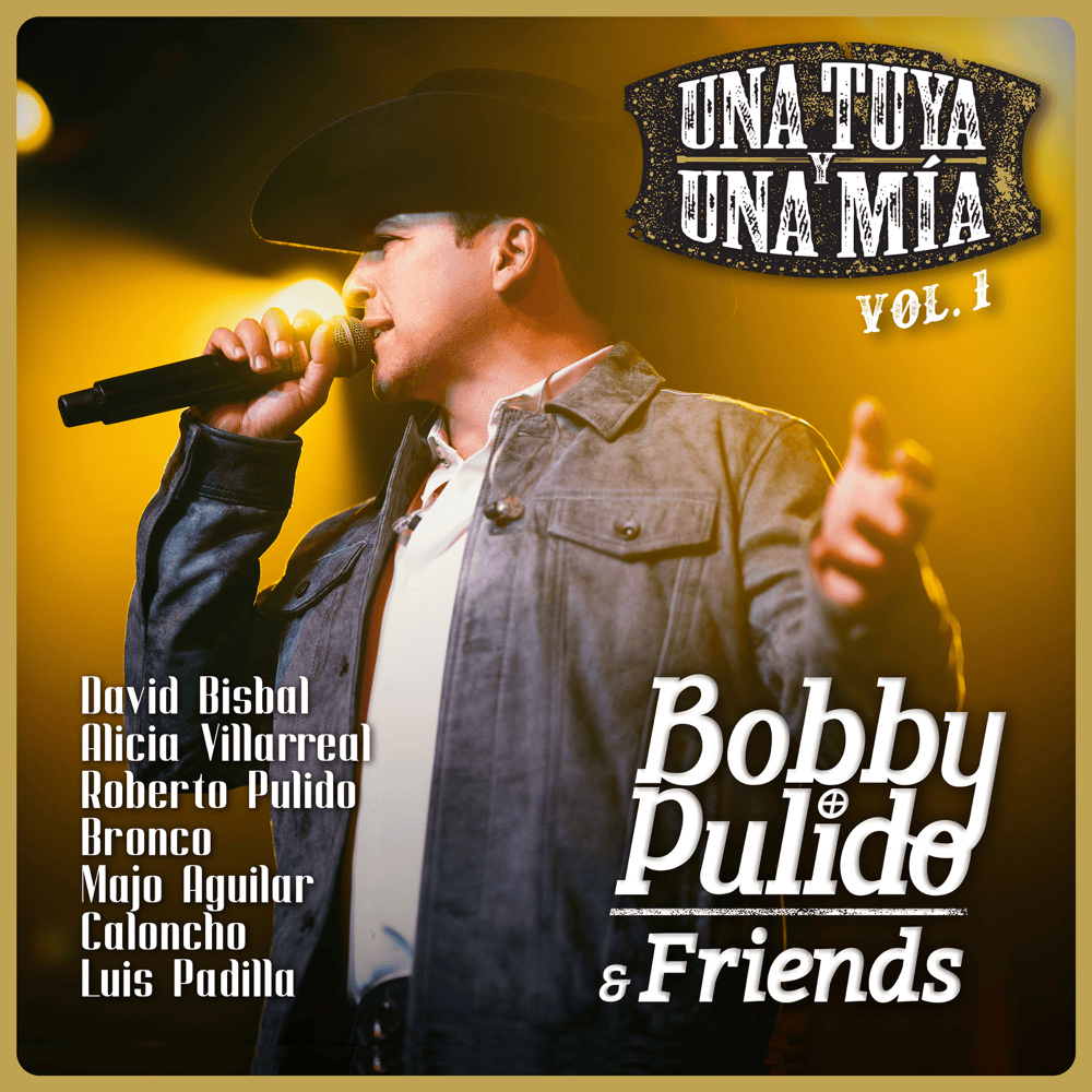 Bobby Pulido & Friends: Una Tuya y Una Mía, Vol. 1 (En Vivo)