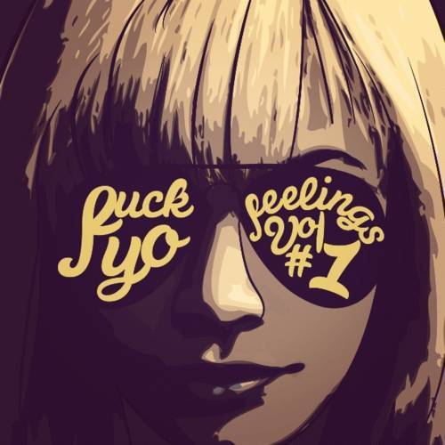 Fuck Yo Feelings Vol. 1