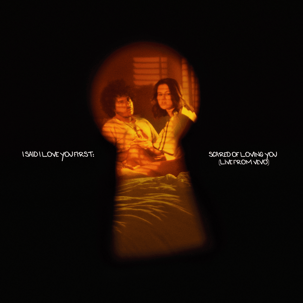 I Said I Love You First – Scared Of Loving You (Live From Vevo)