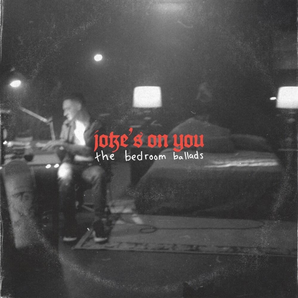 joke’s on you: the bedroom ballads