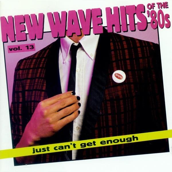 Just Can’t Get Enough: New Wave Hits of the ’80s, Vol. 13