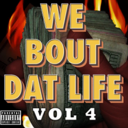 We Bout Dat Life, Vol. 4