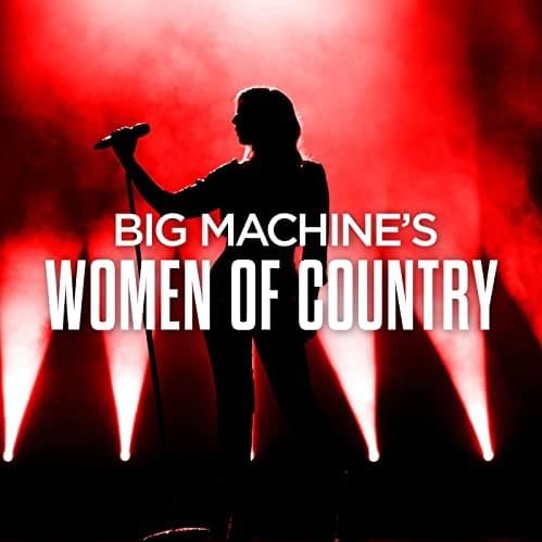 Big Machine’s Women Of Country
