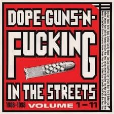 Dope-Guns-’N-Fucking In The Streets, Volume 1-11