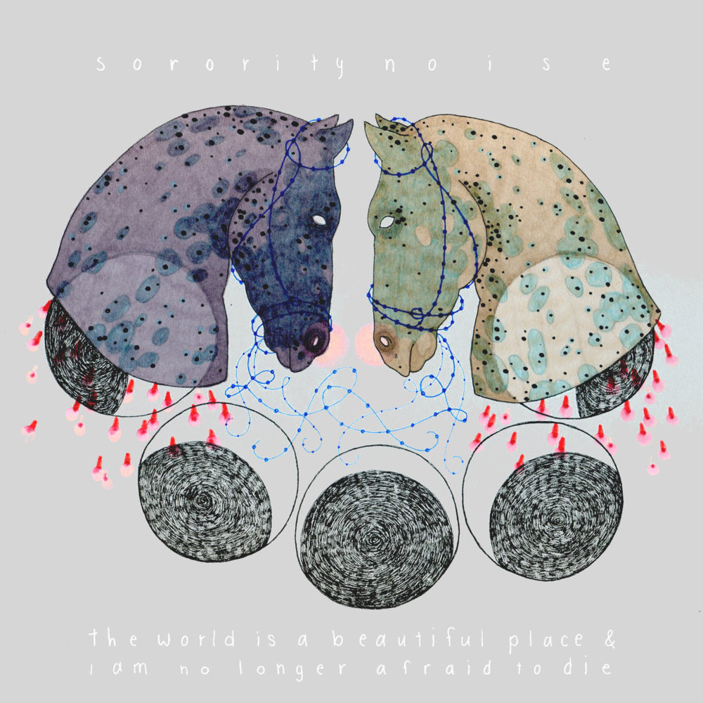 Sorority Noise / The World Is a Beautiful Place & I Am No Longer Afraid to Die