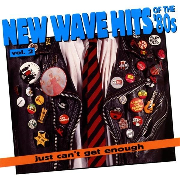 Just Can’t Get Enough: New Wave Hits of the ’80s, Vol. 2