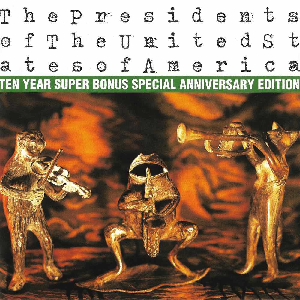 The Presidents of the United States of America (Ten Year Super Bonus Special Anniversary Edition)
