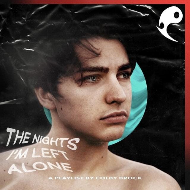 The Nights I’m Left Alone (A Playlist By Colby Brock)