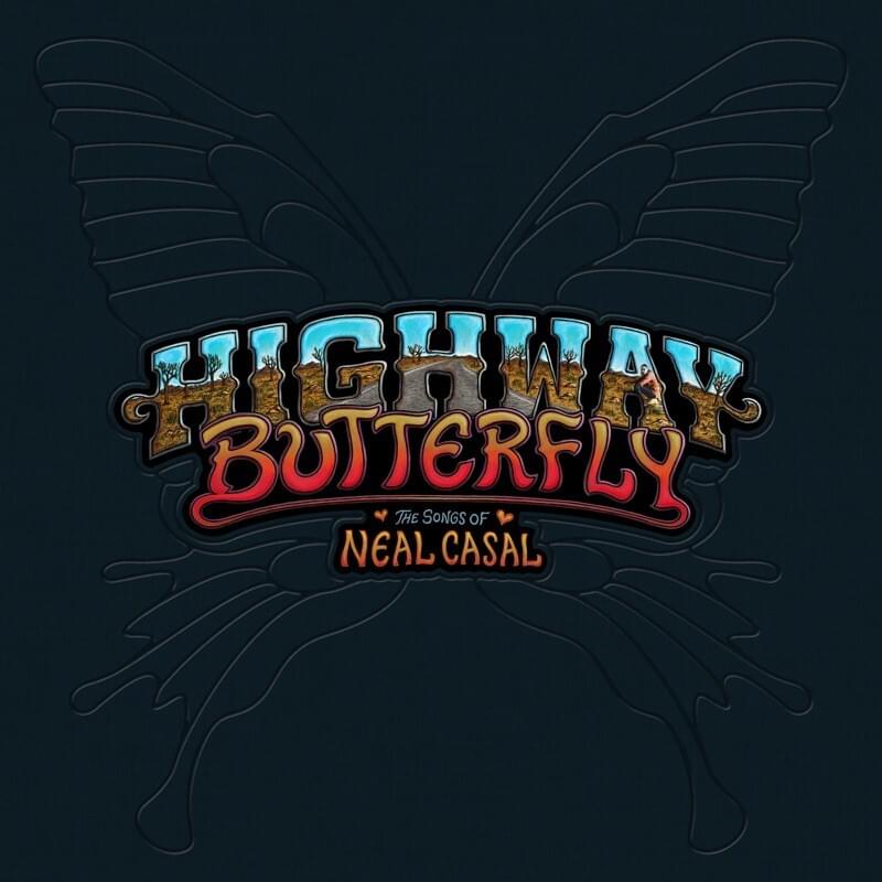  Highway Butterfly: The Songs of Neal Casal