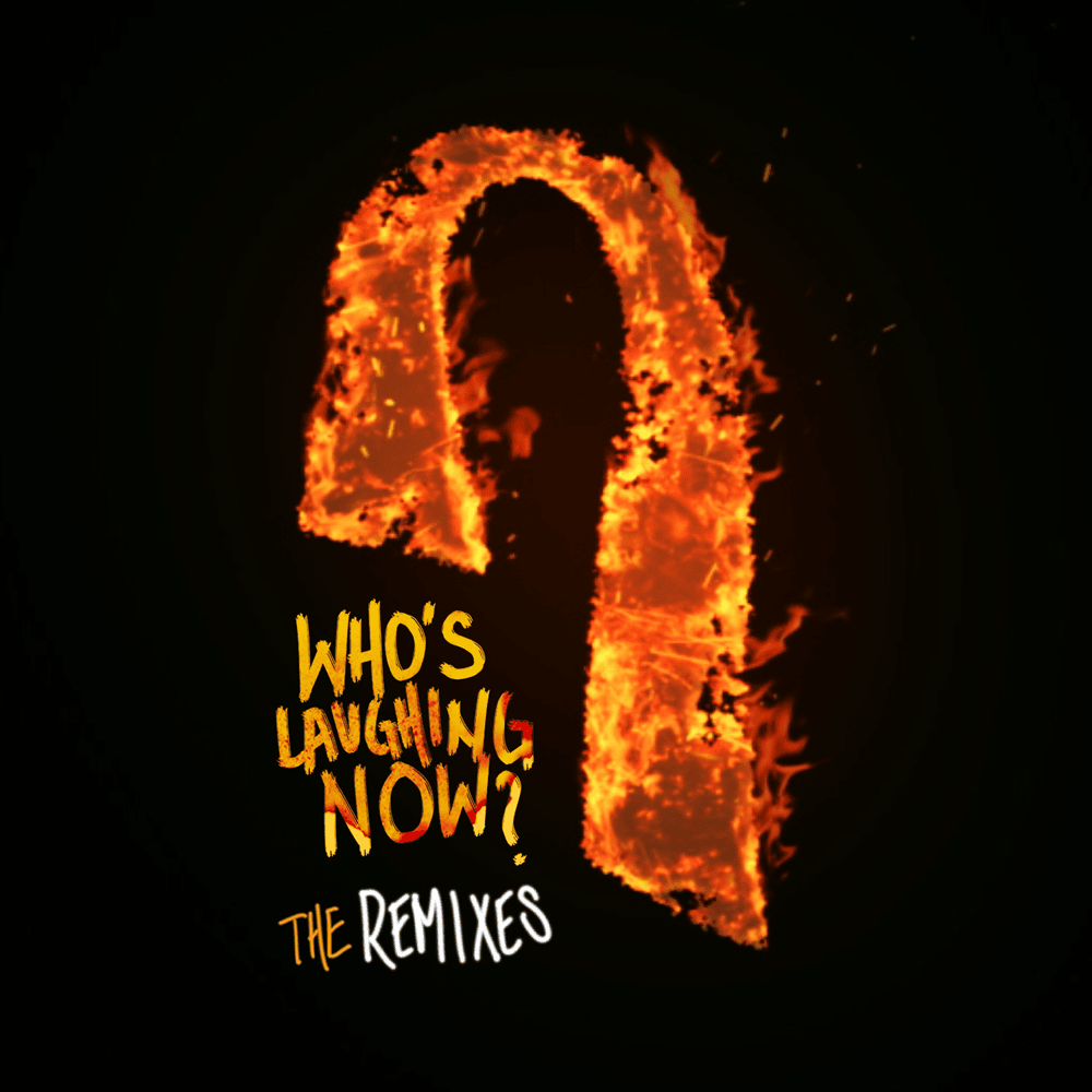 Who’s Laughing Now (The Remixes)