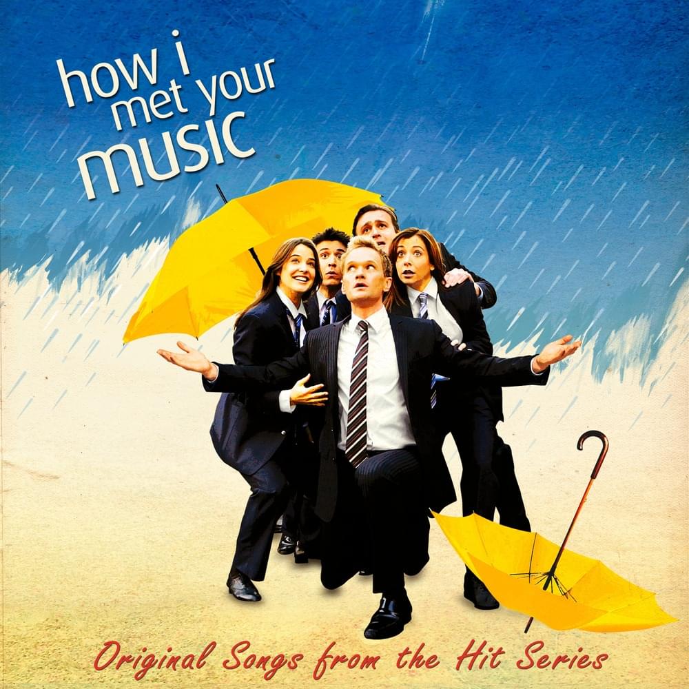 How I Met Your Music (Original Songs from the Hit Series ”How I Met Your Mother”)