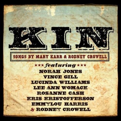 Kin - Songs By Mary Karr & Rodney Crowell
