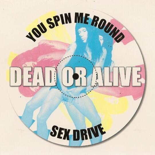 You Spin Me Round / Sex Drive