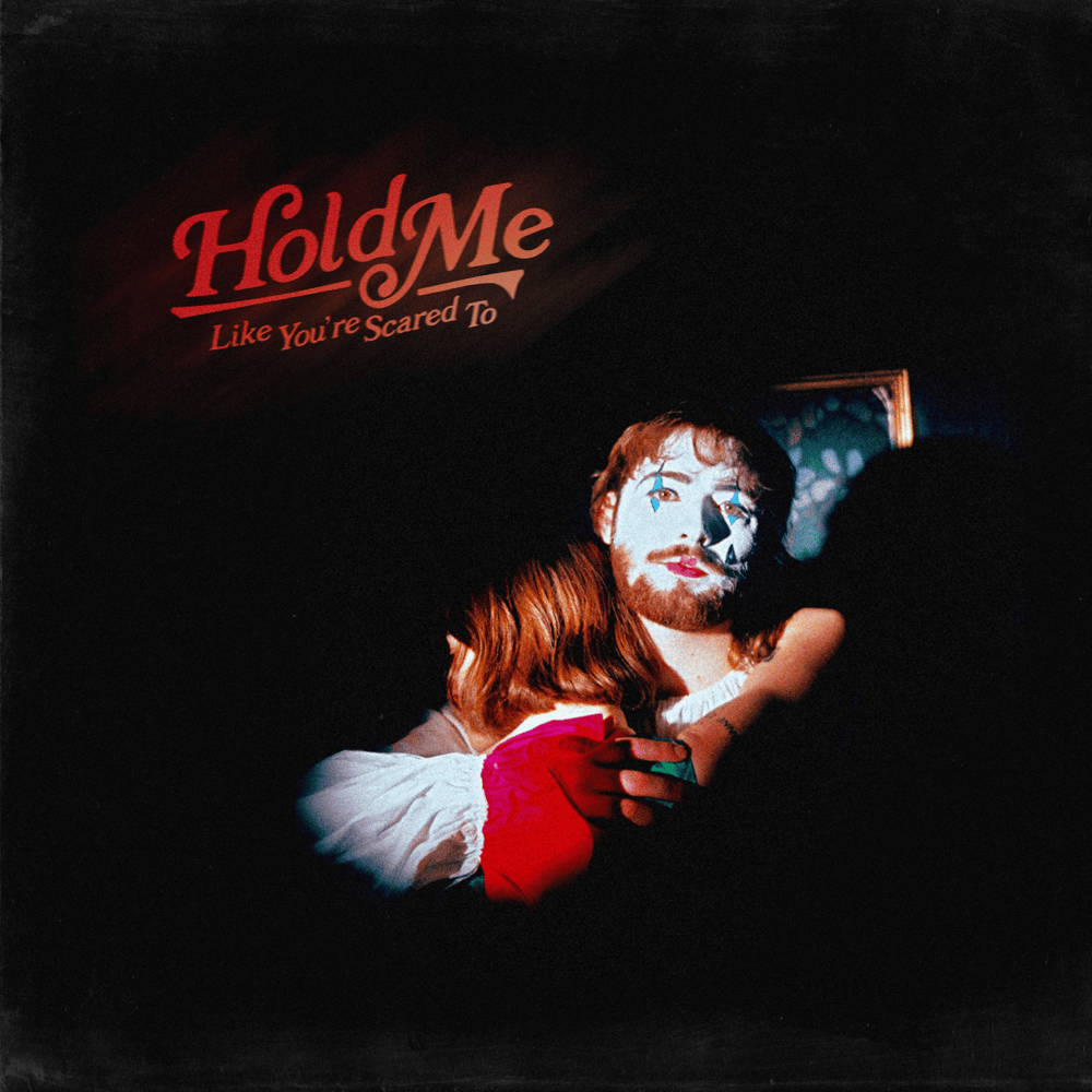 Hold Me Like You’re Scared To