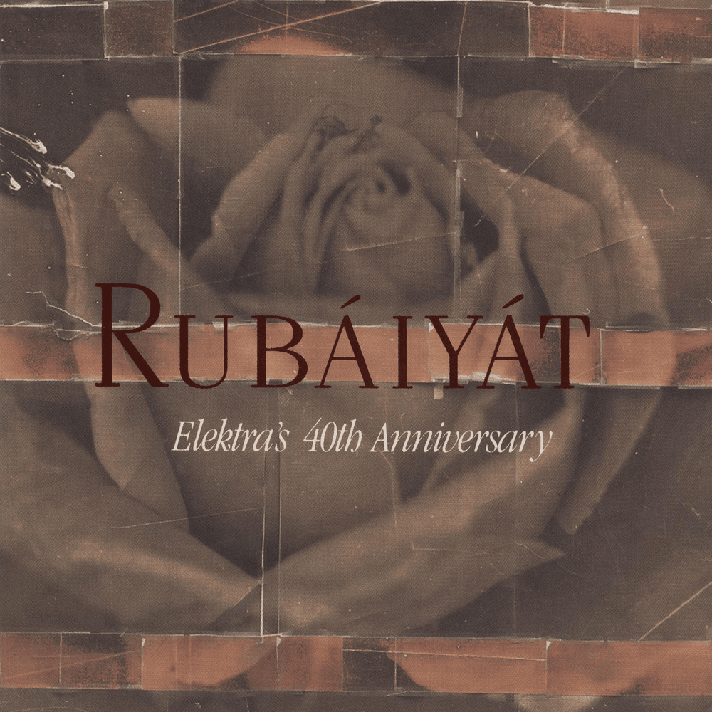 Rubáiyát (Elektra’s 40th Anniversary)