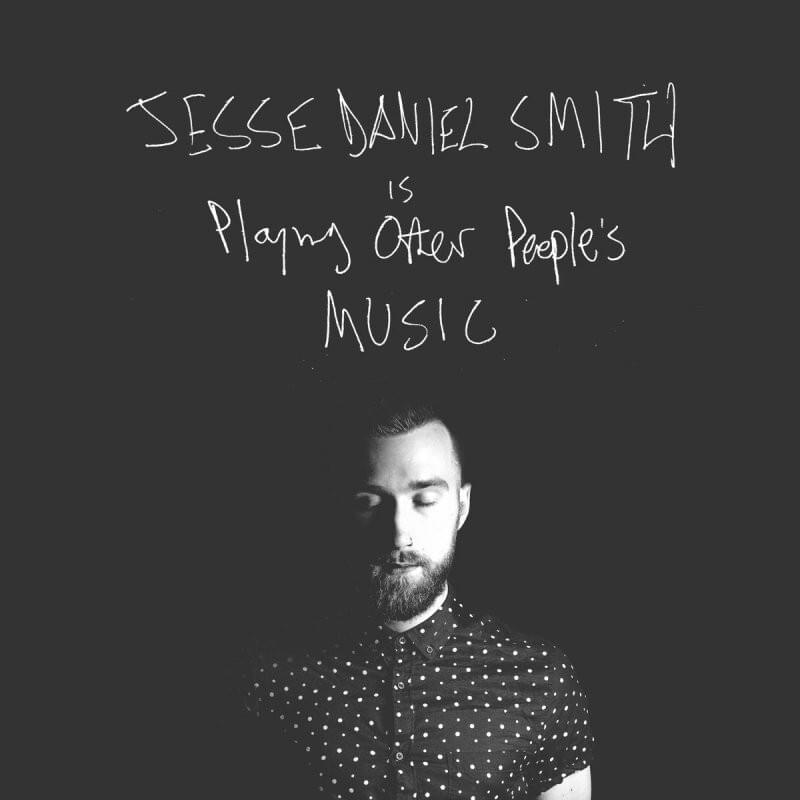 Jesse Daniel Smith Is Playing Other People’s Music